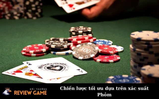 Chiến lược tối ưu dựa trên xác suất Phỏm